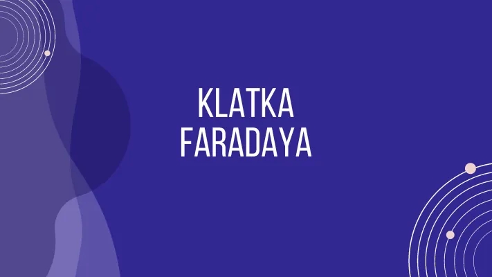 Klatka Faradaya - co to jest i jak zrobić?