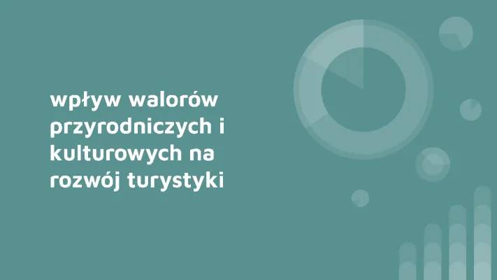 Wpływ walorów przyrodniczych i kulturowych na rozwój turystyki - klasowa notatka i prezentacja UNESCO