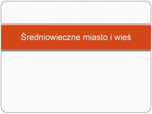 Miasto i wieś w średniowieczu - Klasa 5, Prezentacja