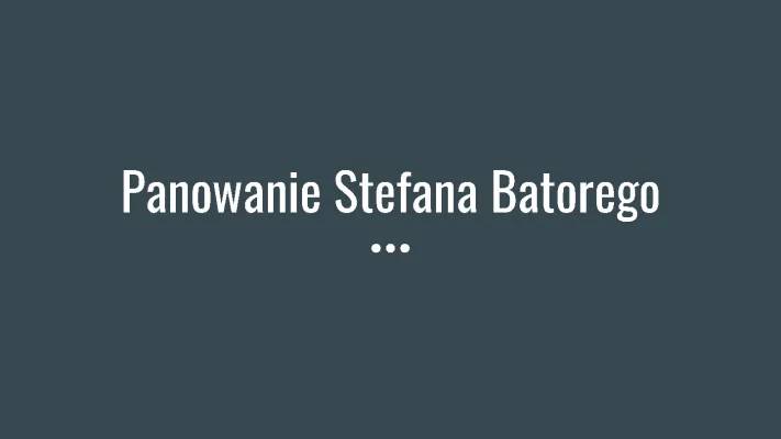 Stefan Batory: Król i Jego Wojny, Reformy i Konflikty z Gdańskiem