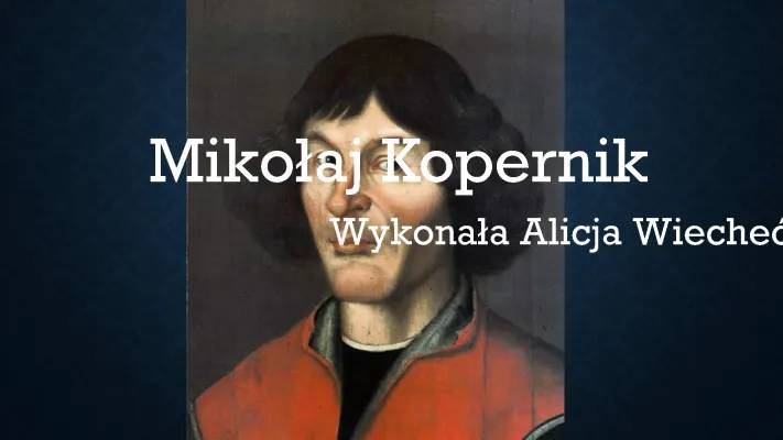 Mikołaj Kopernik: Co Odkrył i Dlaczego Jego Teoria Heliocentryczna Jest Ważna