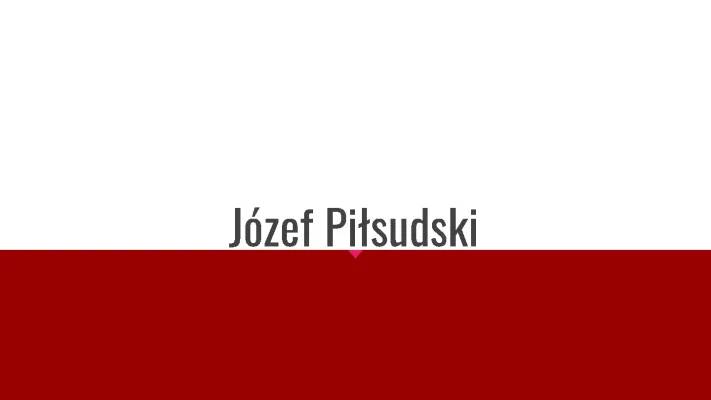 Józef Piłsudski - Prezentacja dla Dzieci z Ciekawostkami i Informacjami o Legionach Polskich