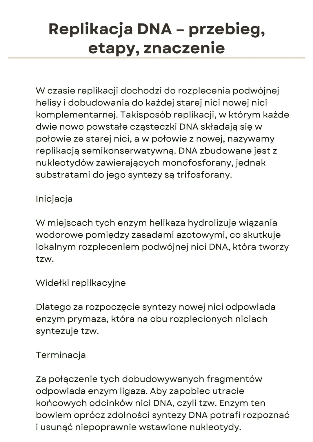 Replikacja DNA - przebieg,
etapy, znaczenie
W czasie replikacji dochodzi do rozplecenia podwójnej
helisy i dobudowania do każdej starej nici