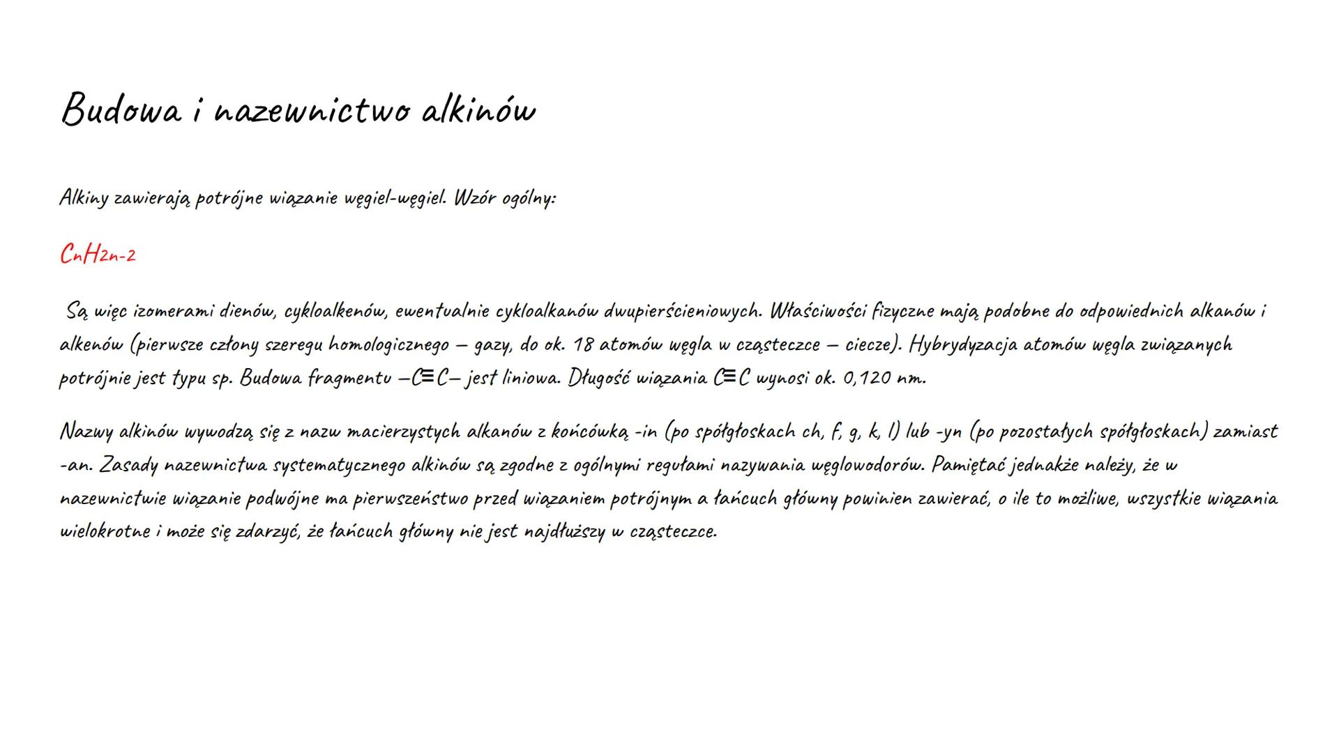 Alkiny Nazwy i wzory sumaryczne alkinów.
Alkiny/alkyny
C2H2 etin/etyn
C3H4 propin/propyn
C4H6 butin/butyn
C5H8 pentin/pentyn
C6H10 heksin/he