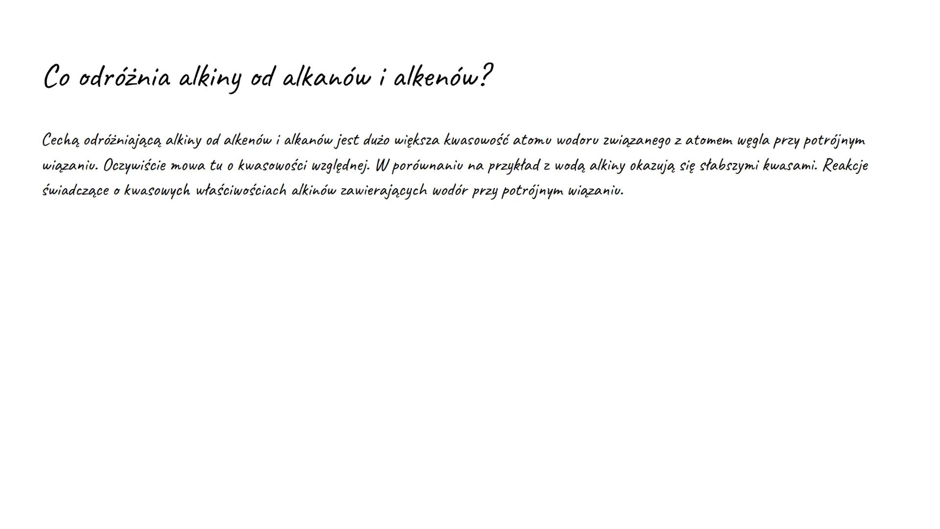 Alkiny Nazwy i wzory sumaryczne alkinów.
Alkiny/alkyny
C2H2 etin/etyn
C3H4 propin/propyn
C4H6 butin/butyn
C5H8 pentin/pentyn
C6H10 heksin/he