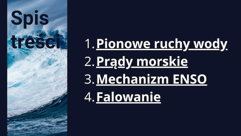DYNAMIKA MÓRZ I
OCEANÓW
POZIOM ROZSZERZONY Spis
tresch
1. Pionowe ruchy wody.
2. Prądy morskie
3. Mechanizm ENSO
4. Falowanie Pionowe ruchy 