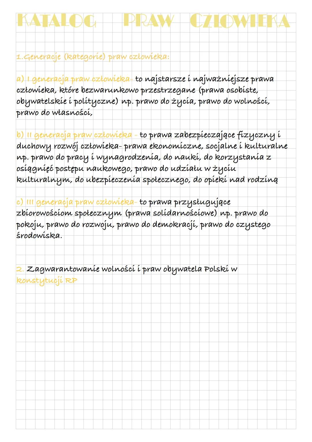 KATALOG PRAW CZŁOWIEKA
1.Generacje (kategorie) praw człowieka:
a) I generacja praw człowieka-to najstarsze i najważniejsze prawa
człowieka, 