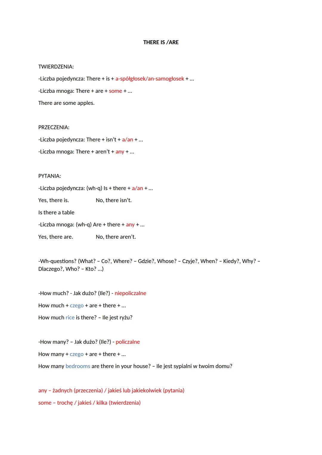 TWIERDZENIA:
-Liczba pojedyncza: There+is+a-spółgłosek/an-samogłosek + ...
-Liczba mnoga: There + are + some + ...
There are some apples.
PR