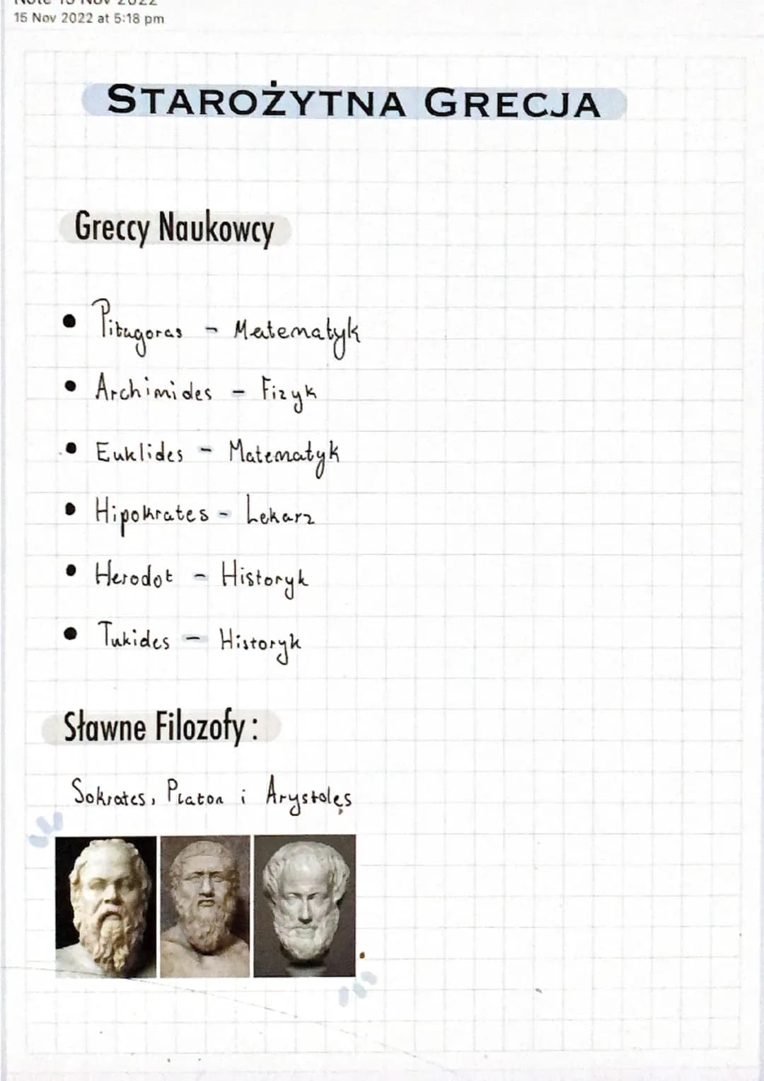 15 Nov 2022 at 5:18 pm
STAROŻYTNA GRECJA
Greccy Naukowcy
Pitagoras - Matematyk
• Archimides - Fizyk
• Euklides - Matematyk
Hipokrates - Leka