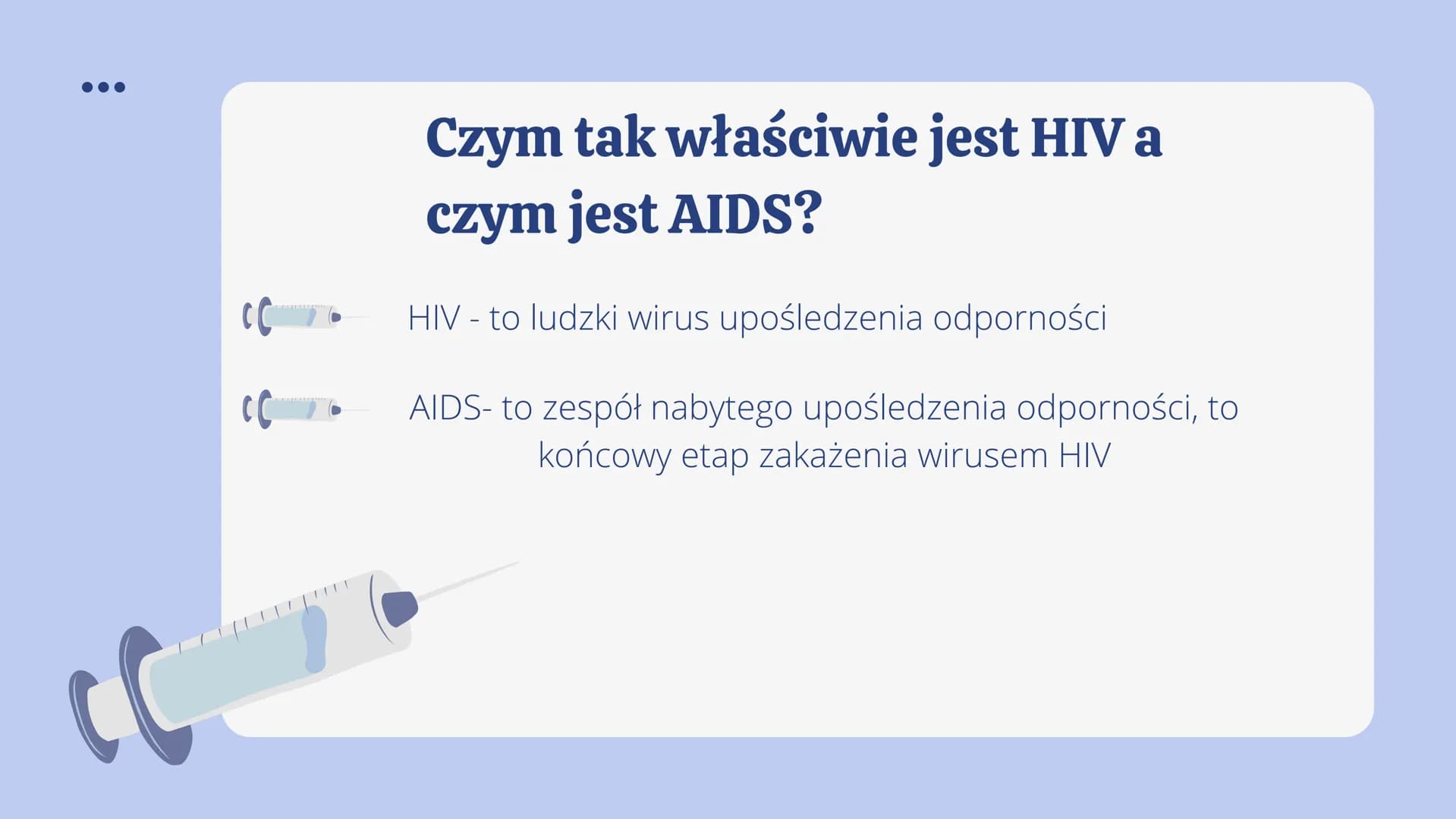 Porozmawiajmy
o HIV i AIDS CO
CC
Czym tak właściwie jest HIV a
czym jest AIDS?
HIV - to ludzki wirus upośledzenia odporności
AIDS- to zespół