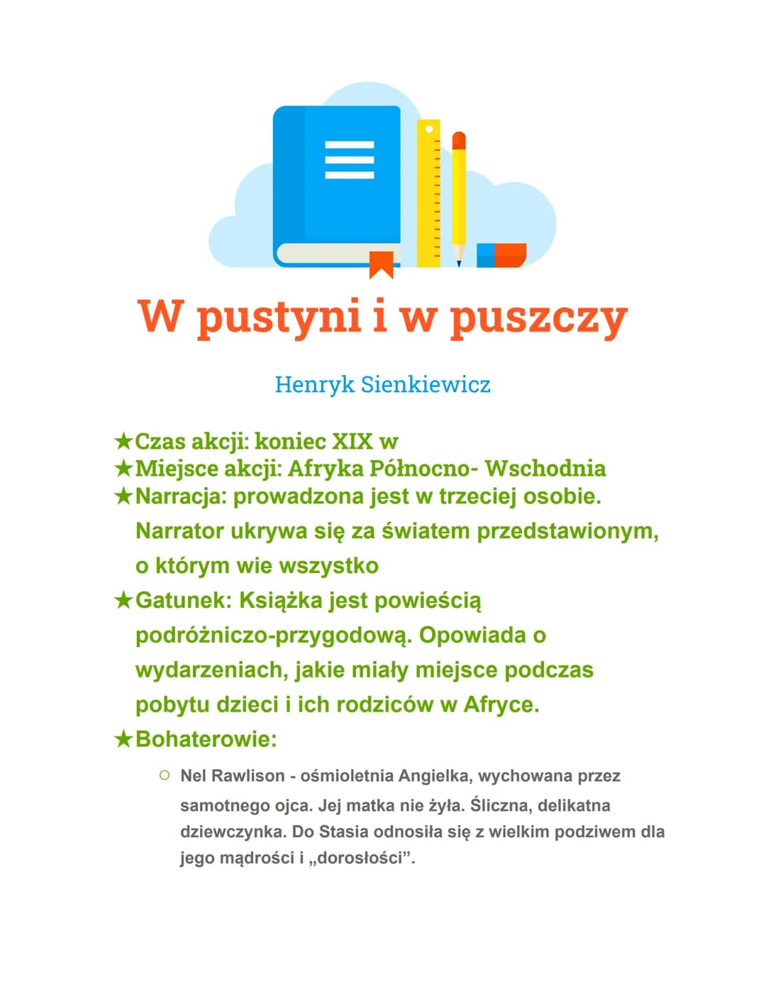 =
W pustyni iw puszczy
Henryk Sienkiewicz
★Czas akcji: koniec XIX w
★Miejsce akcji: Afryka Północno-Wschodnia
★Narracja: prowadzona jest w t