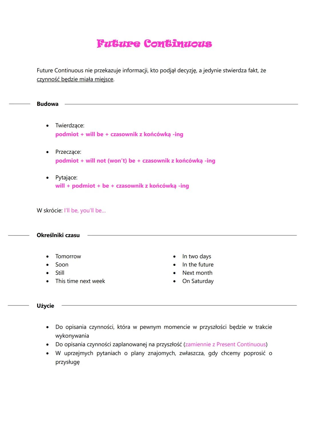 Future Continuous nie przekazuje informacji, kto podjął decyzję, a jedynie stwierdza fakt, że
czynność będzie miała miejsce.
Budowa
●
●
●
●

