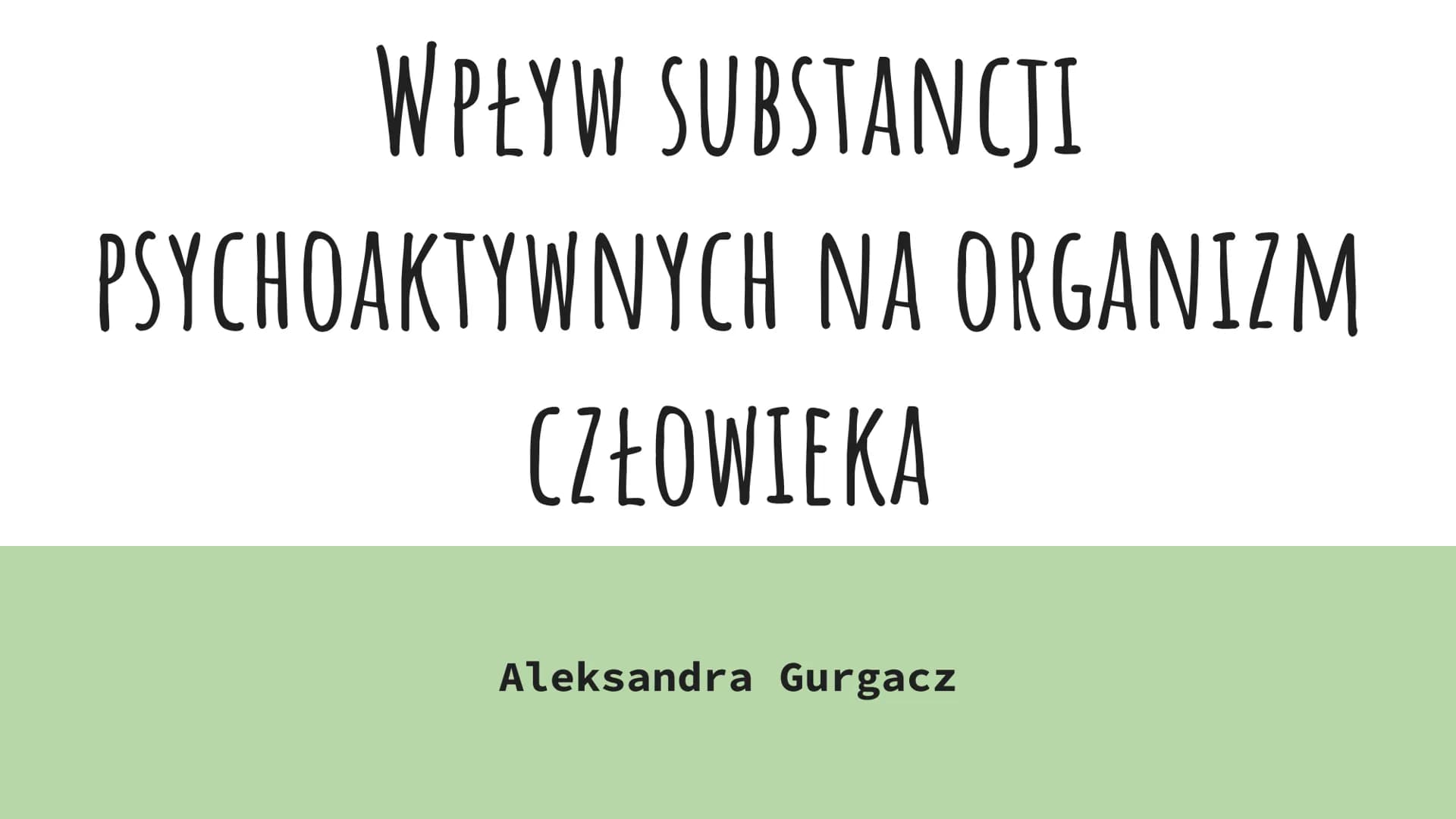 WPŁYW SUBSTANCJI
PSYCHOAKTYWNYCH NA ORGANIZM
CZŁOWIEKA
Aleksandra Gurgacz CZYM SĄ SUBSTANCJE PSYCHOAKTYWNE?
Są to związki chemiczne, które
w