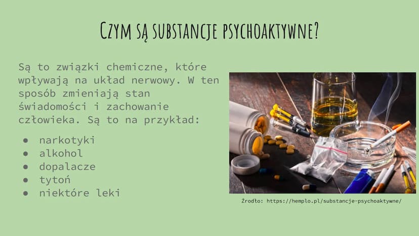 WPŁYW SUBSTANCJI
PSYCHOAKTYWNYCH NA ORGANIZM
CZŁOWIEKA
Aleksandra Gurgacz CZYM SĄ SUBSTANCJE PSYCHOAKTYWNE?
Są to związki chemiczne, które
w