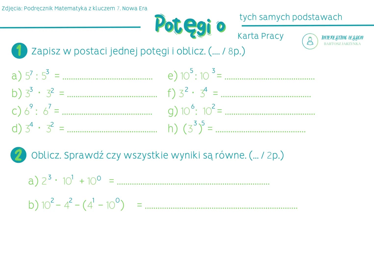 Zdjęcia: Podręcznik Matematyka z kluczem 7. Nowa Era
Potęgi o
Potega:
Wyrażenia zawierające potęgi często można upraszczać.
Zapisz iloczyn p