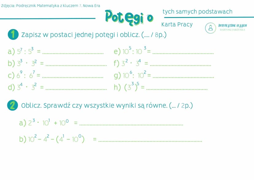 Zdjęcia: Podręcznik Matematyka z kluczem 7. Nowa Era
Potęgi o
Potega:
Wyrażenia zawierające potęgi często można upraszczać.
Zapisz iloczyn p