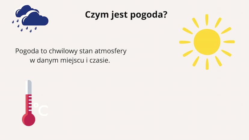 Prognozowanie pogody Czym jest pogoda?
Pogoda to chwilowy stan atmosfery
w danym miejscu i czasie.
C Elementy pogody:
Elementy pogody:
tempe