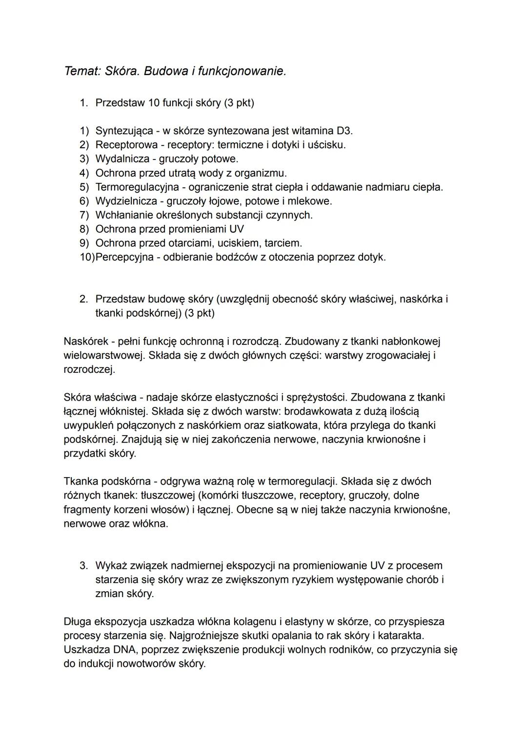 Temat: Skóra. Budowa i funkcjonowanie.

1. Przedstaw 10 funkcji skóry (3 pkt)

1) Syntezująca - w skórze syntezowana jest witamina D3.
2) Re
