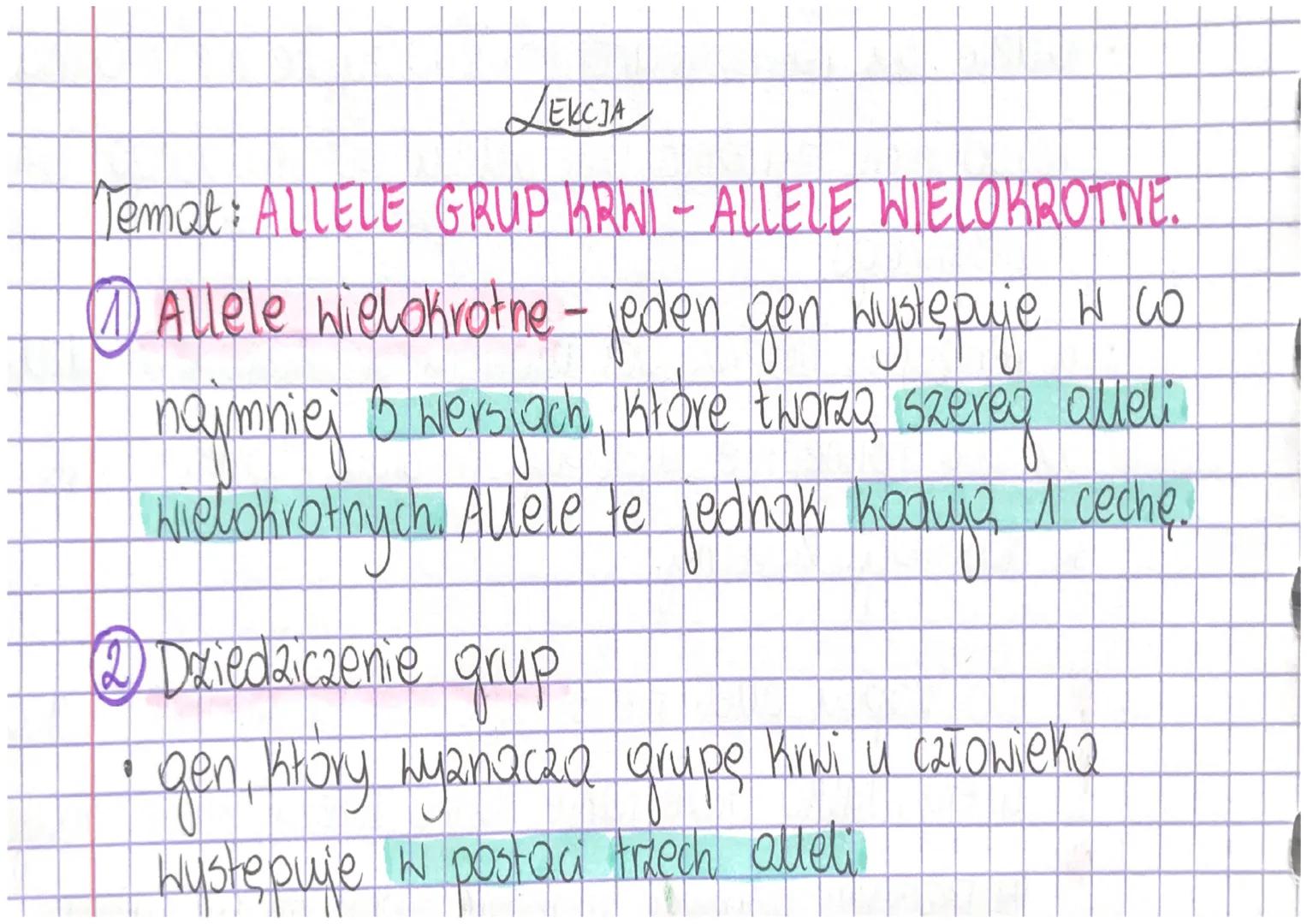 LEKCJA
Temat: ALLELE GRUP KRWI - ALLELE WIELOKROTNE.
со
@ Allele wielokrotne - jeden gen występuje w Co
najmniej to wersjach, ktore twork sz