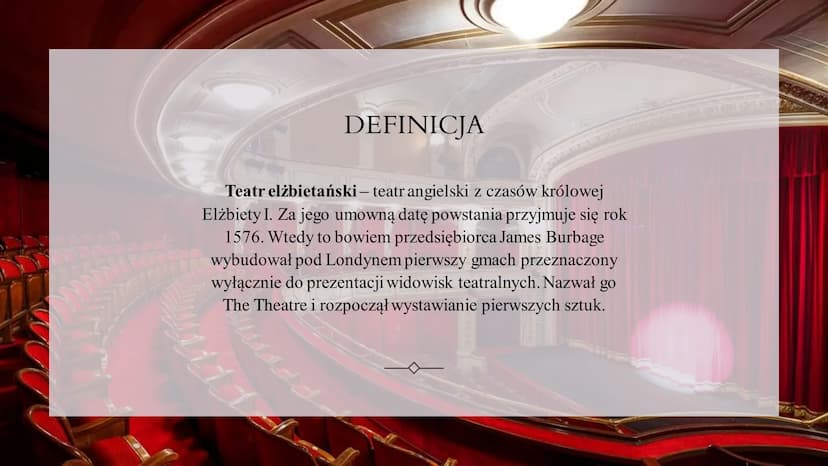 TEATR ELŻBIETAŃSKI DEFINICJA
SCENA
RÓŻNICA MIĘDZY
TRAGEDIĄ
ANTYCZNĄ A
SZEKSPIROWSKĄ
SPIS TREŚCI:
GŁÓWNI
PRZEDSTAWICIELE
AKTORZY
TEATR DWORSK