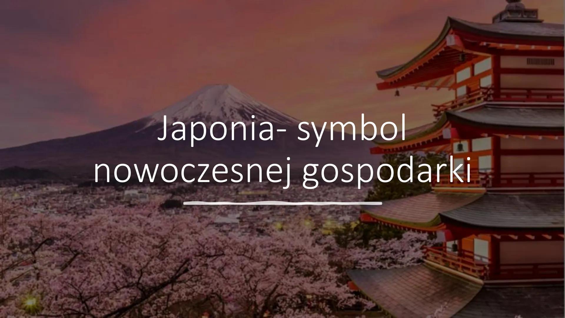 Japonia- symbol
nowoczesnej gospodarki Położenie Japonii
Japonia leży na oceanie spokojnym u wschodnich
wybrzeży Azji.
●
• Terytorium Japoni