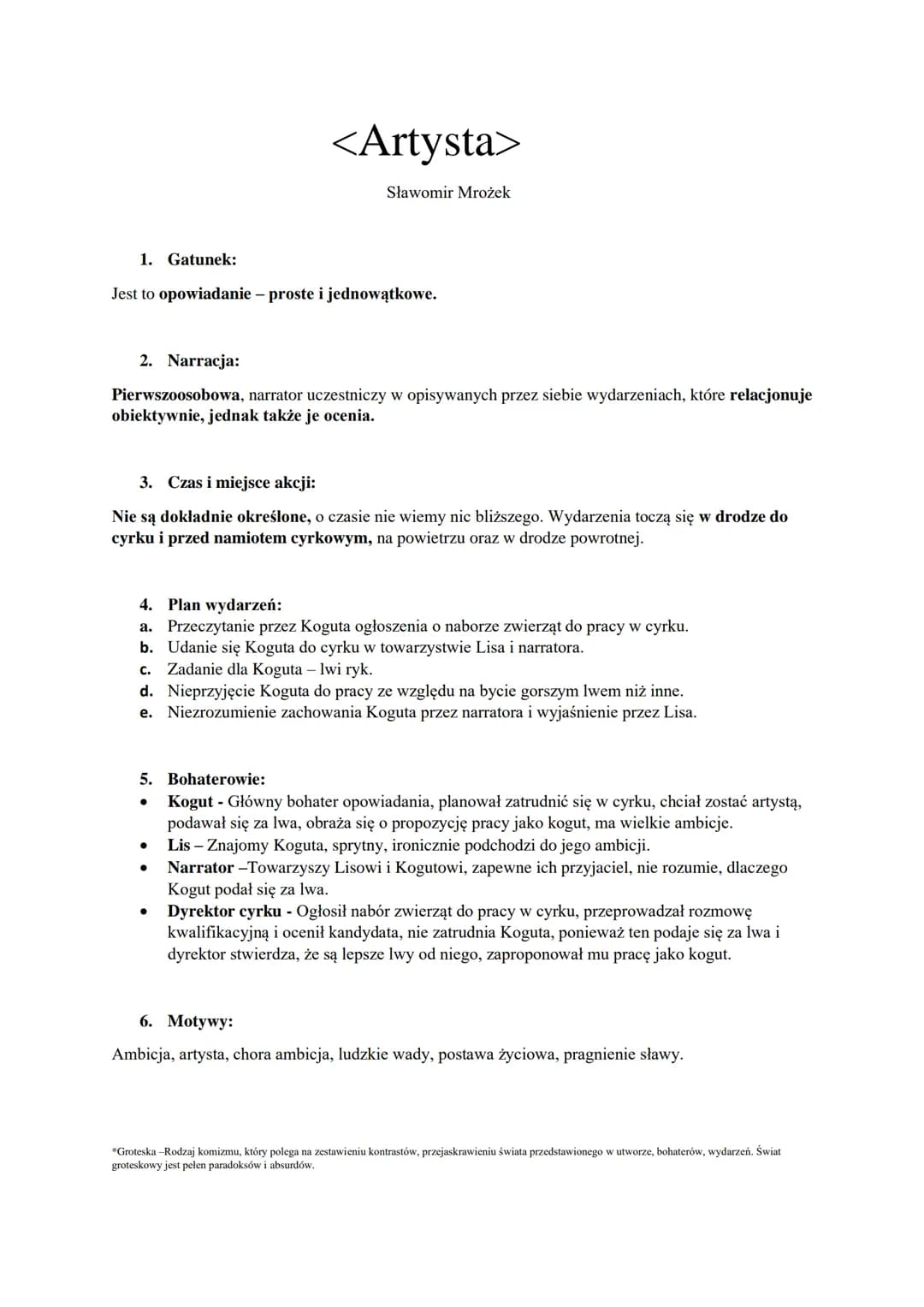 <Artysta>
Sławomir Mrożek
1. Gatunek:
Jest to opowiadanie - proste i jednowątkowe.
2. Narracja:
Pierwszoosobowa, narrator uczestniczy w opis