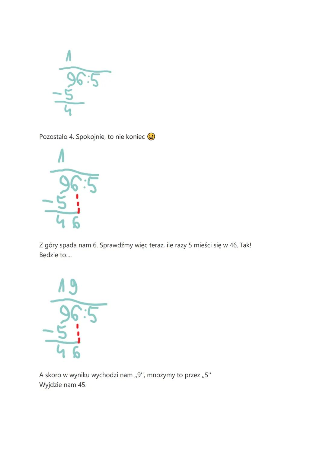 Dzielenie pisemne
19
96:5
-5
yg
v.1
Wykonajmy takie działanie. Jest to działanie z resztą. Zacznijmy więc od początku.
96:5
Musimy sprawdzić