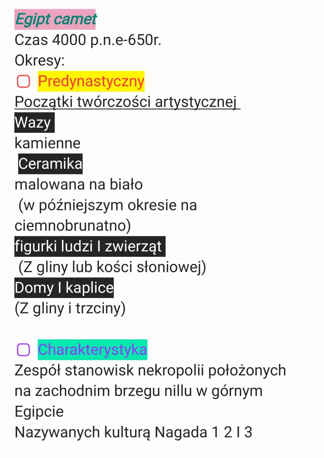Egipt camet

Czas 4000 p.n.e-650r.

Okresy:

Predynastyczny

Początki twórczości artystycznej

Wazy

kamienne

Ceramika

malowana na biało


