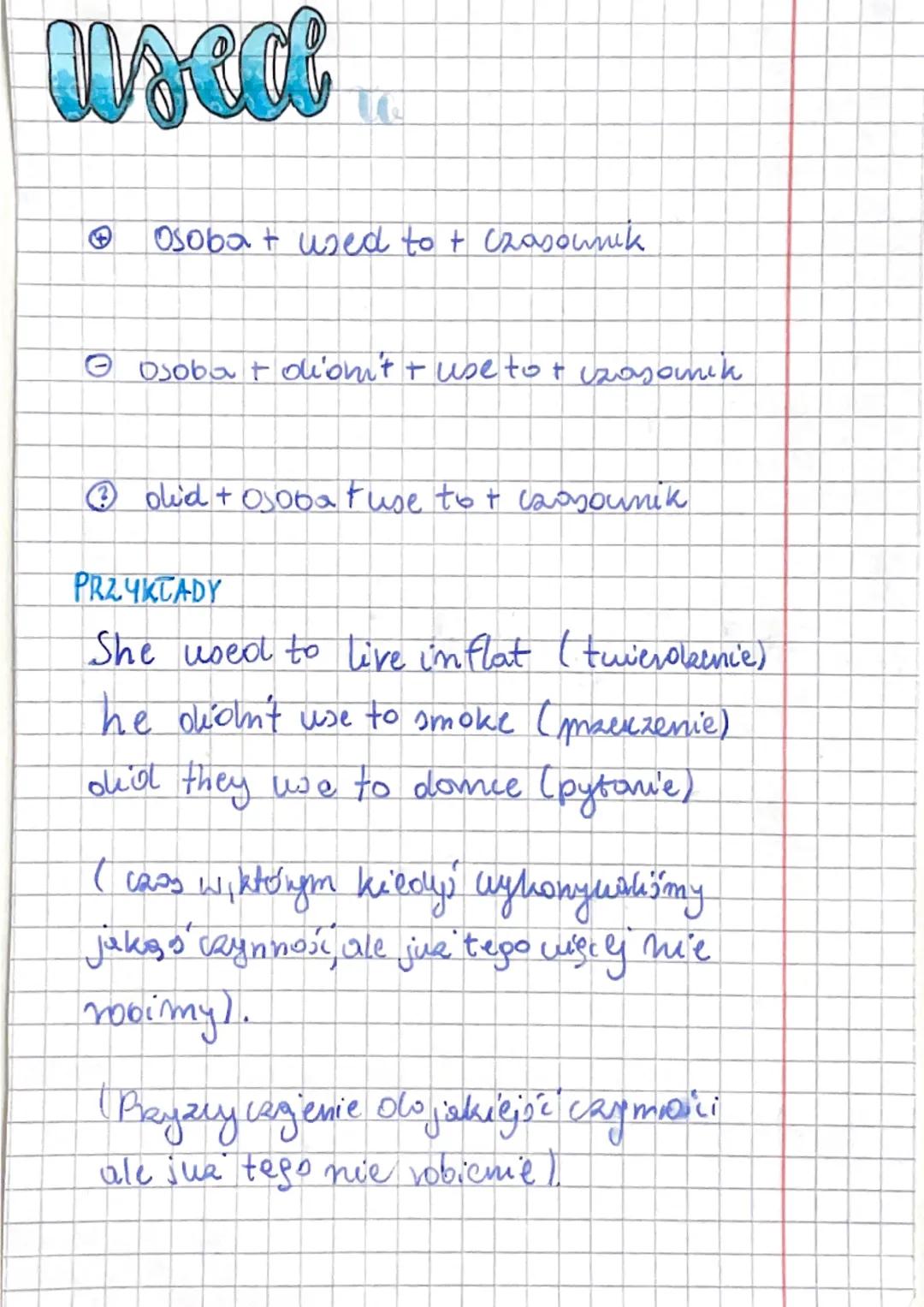 useat
Ta
Osoba + used to + czasownik
ⒸOsoba + olion''t + use to + czasamik
Ⓒolid + Osoba fuse to + cassounik
PRZYKLADY
She used to live in f