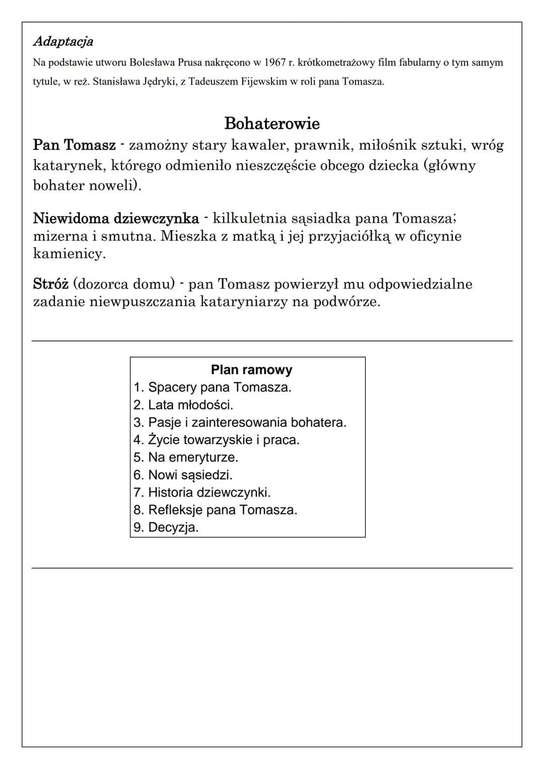 Bolesław Prus Katarynka - opracowanie
Plan wydarzeń
1. Tryb życia pana Tomasza.
2. Niechęć do kataryniarzy.
3. Zauważenie kalectwa dziewczyn