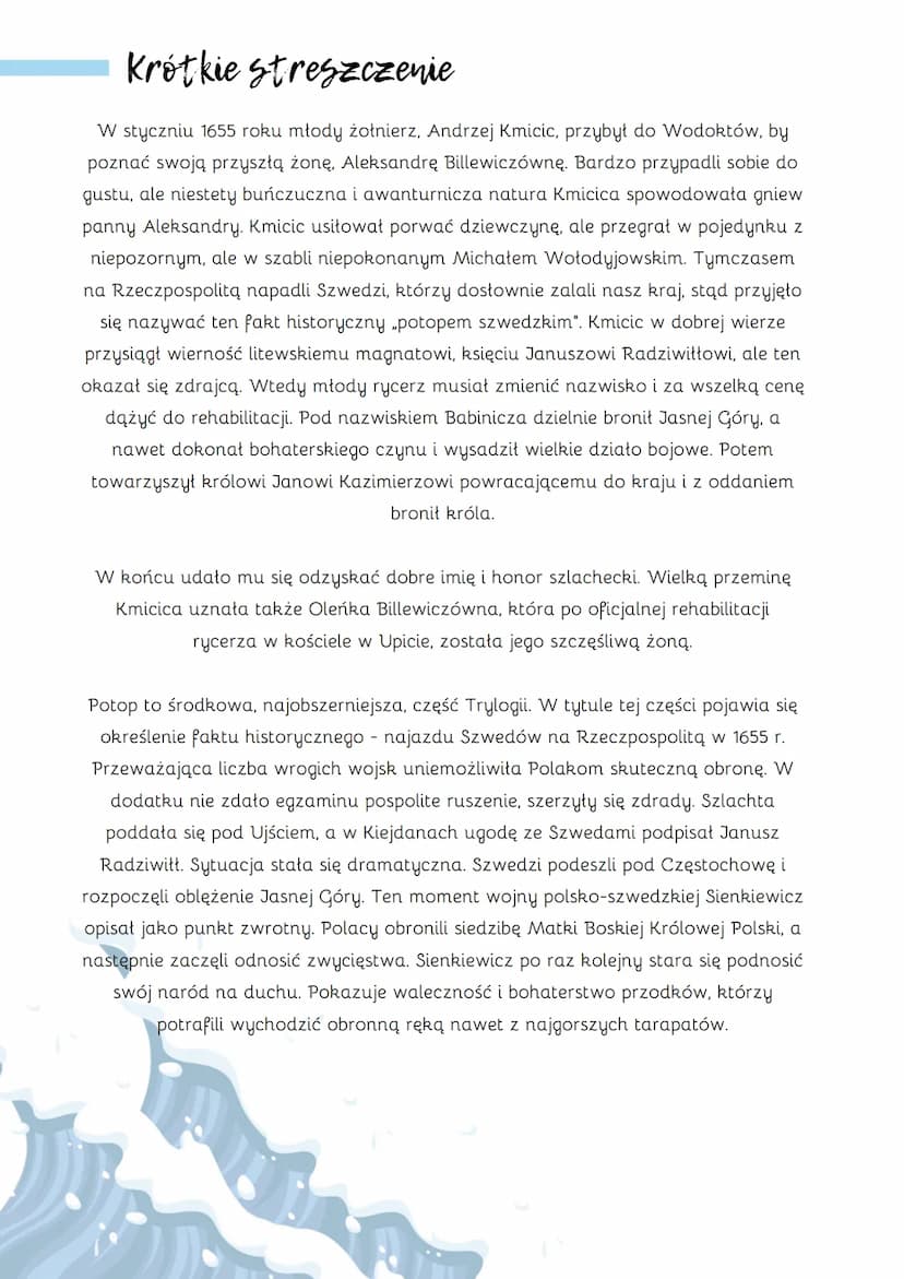 POTOP
Henryk Sienkiewicz
Czas i miejsce akcji
Akcja utworu toczy się w latach 1655-1657 podczas najazdu szwedzkiego na
tereny Rzeczpospolite