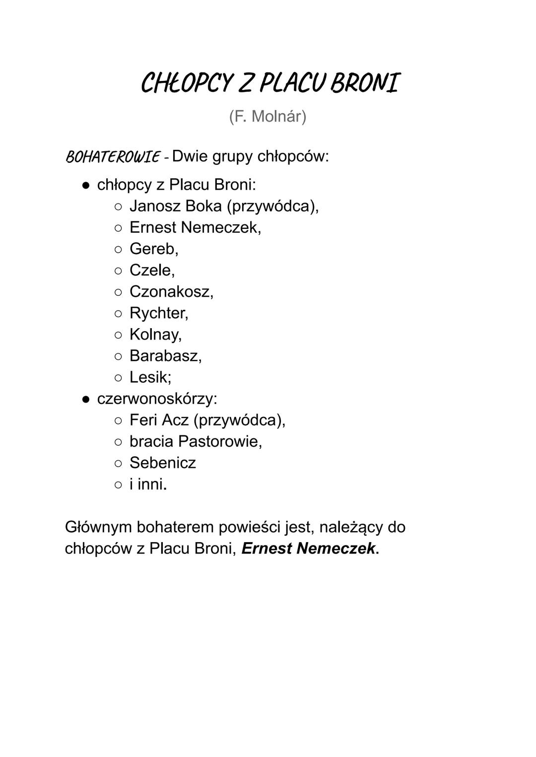 CHŁOPCY Z PLACU BRONI
(F. Molnár)
BOHATEROWIE - Dwie grupy chłopców:
• chłopcy z Placu Broni:
o Janosz Boka (przywódca),
o Ernest Nemeczek,

