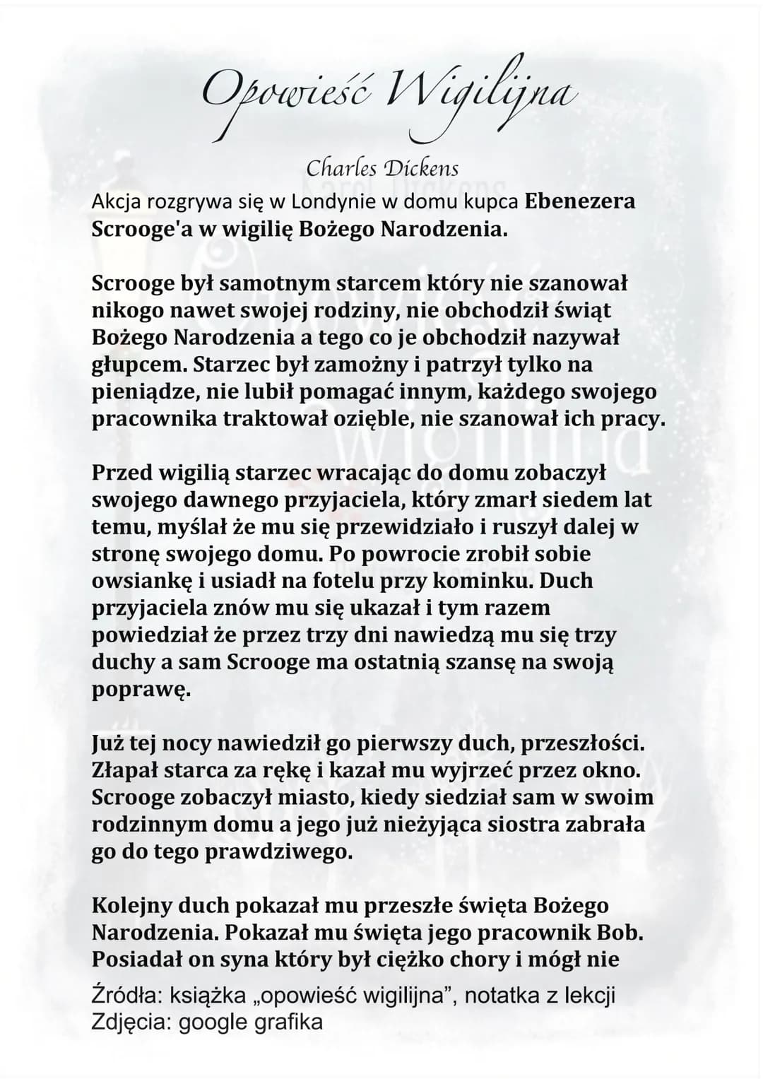 Opowieść Wigilijna
Charles Dickens
long.
Akcja rozgrywa się w Londynie w domu kupca Ebenezera
Scrooge'a w wigilię Bożego Narodzenia.
Scrooge