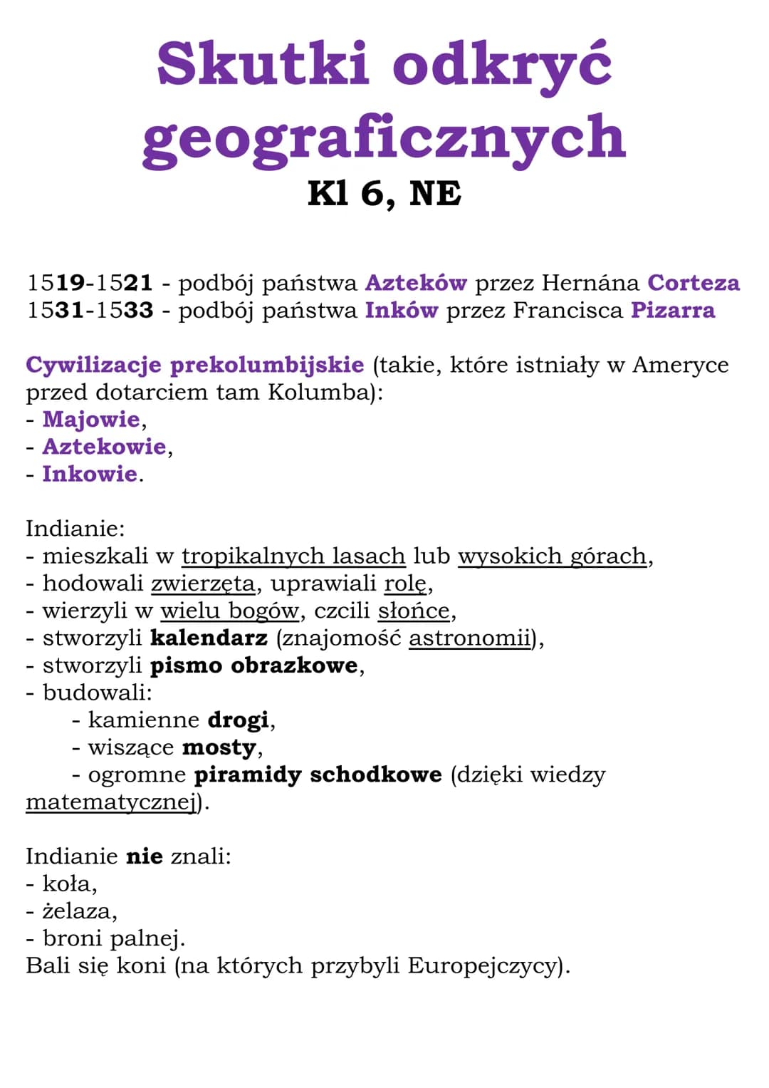 Skutki odkryć
geograficznych
Kl 6, NE
1519-1521 - podbój państwa Azteków przez Hernána Corteza
1531-1533 - podbój państwa Inków przez Franci