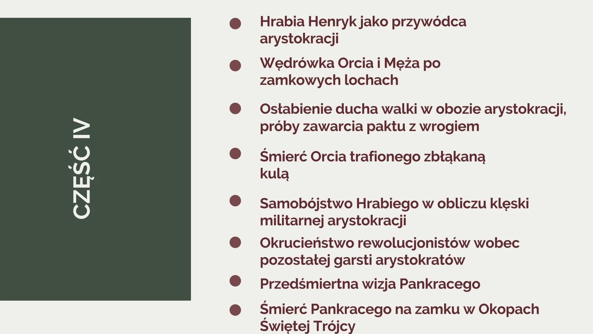 PLAN WYDARZEŃ
NIE-BOSKA KOMEDIA -
CZĘŚĆ 4
ZYGMUNT KRASIŃSKI CZĘŚĆ IV
●
●
Hrabia Henryk jako przywódca
arystokracji
Wędrówka Orcia i Męża po
