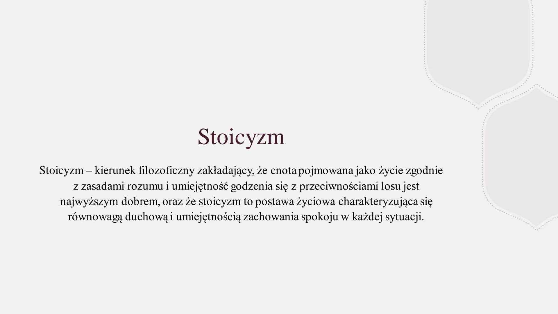 STOICYZM Stoicyzm
Stoicyzm - kierunek filozoficzny zakładający, że cnota pojmowana jako życie zgodnie
z zasadami rozumu i umiejętność godzen