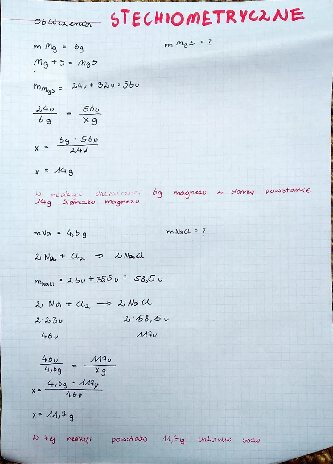 Obliczenia
m Mg
og
Mg + 5 = Mg5
mmgs
240
69
X =
m Na
mNaci
X = 14g
I reakyi
149
=
6g • 56%
246
=
X =
24v + 32v=560
4,6g
2 Na + U₂ >
560
x 9
