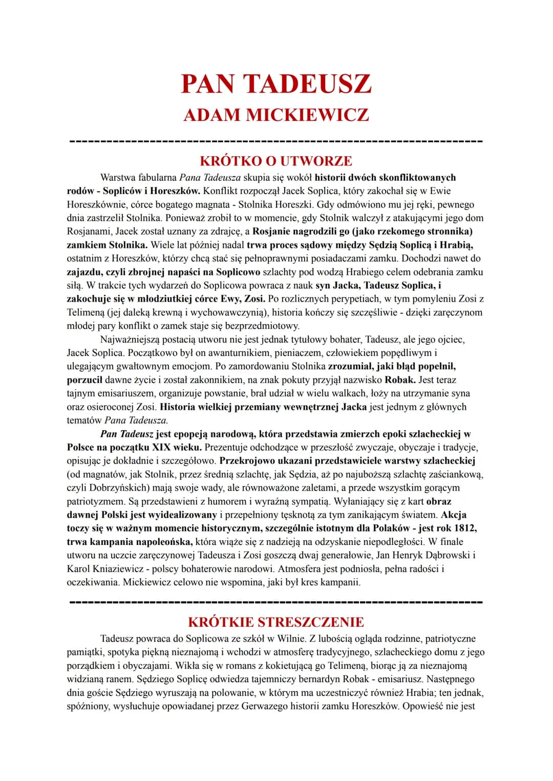 PAN TADEUSZ
ADAM MICKIEWICZ
KRÓTKO O UTWORZE
Warstwa fabularna Pana Tadeusza skupia się wokół historii dwóch skonfliktowanych
rodów - Soplic