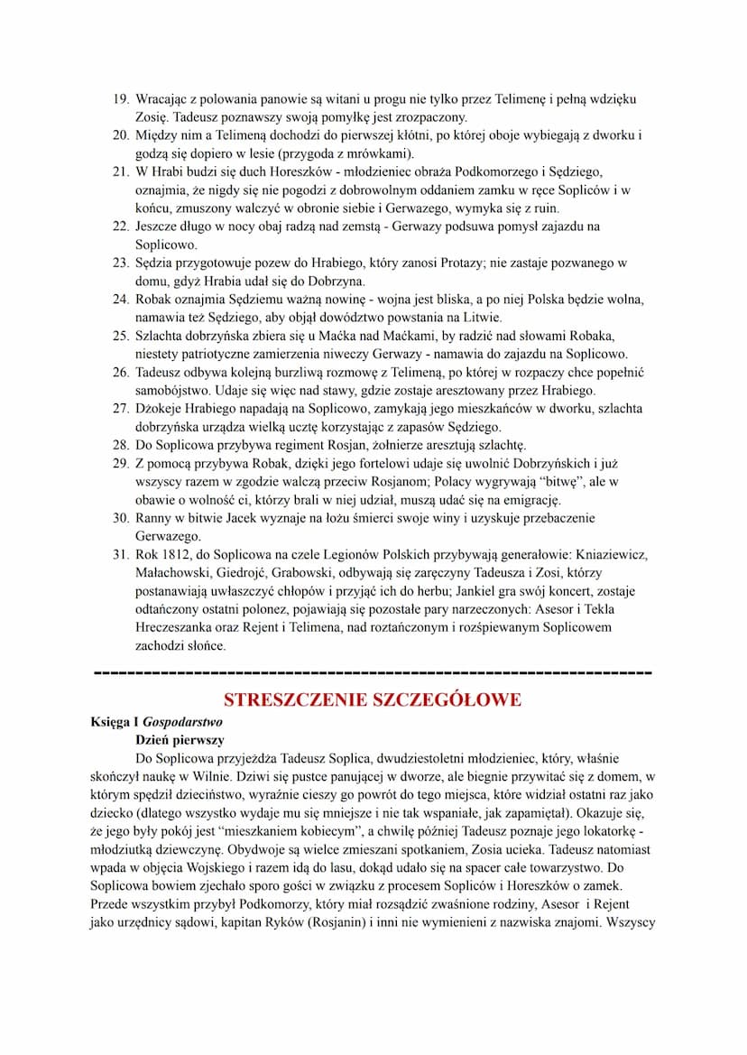 PAN TADEUSZ
ADAM MICKIEWICZ
KRÓTKO O UTWORZE
Warstwa fabularna Pana Tadeusza skupia się wokół historii dwóch skonfliktowanych
rodów - Soplic