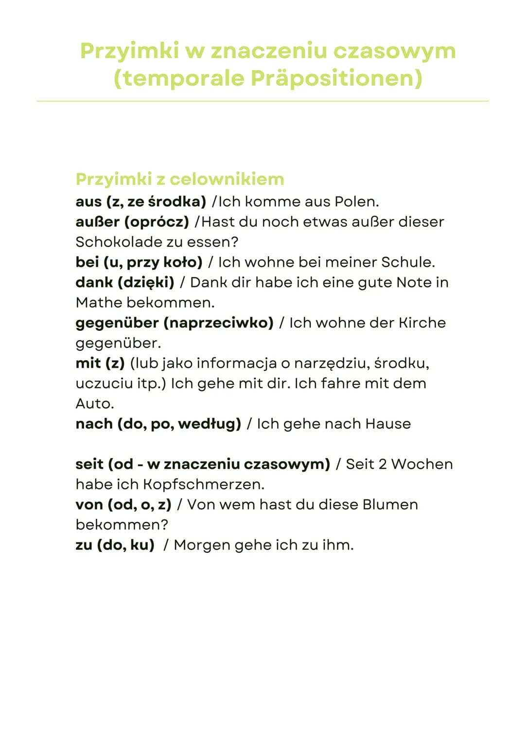 Przyimki w znaczeniu czasowym
(temporale Präpositionen)
Przyimki z celownikiem
aus (z, ze środka) /Ich komme aus Polen.
außer (oprócz) /Hast