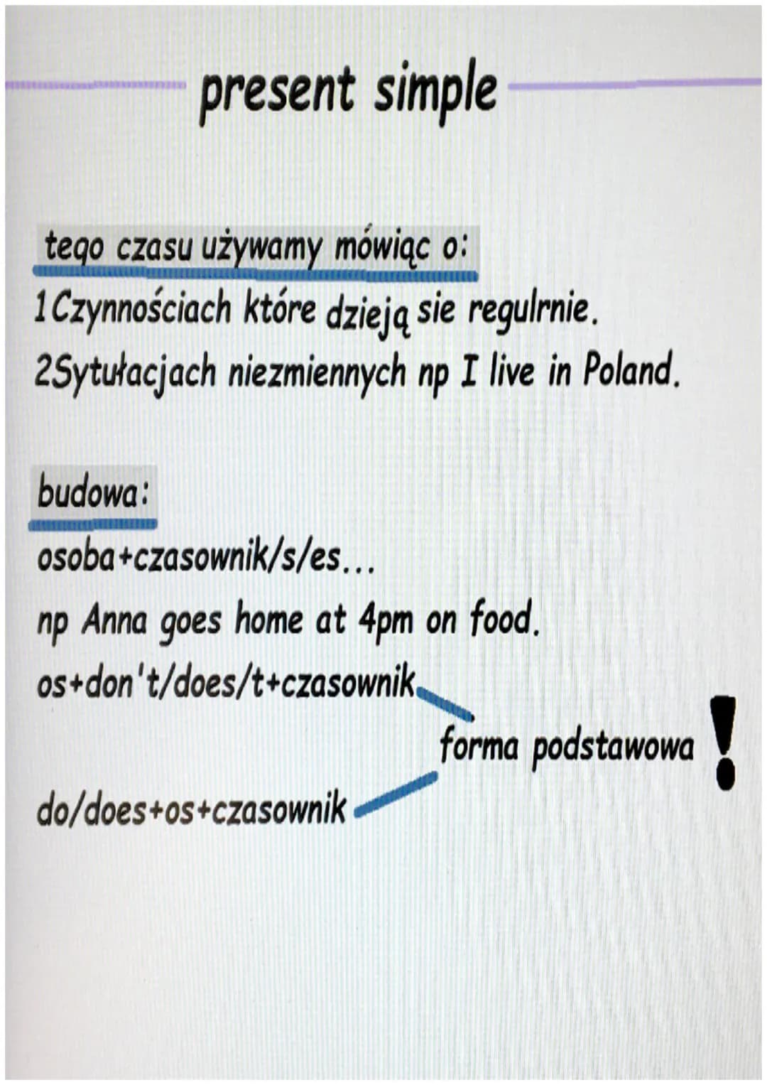 present simple
tego czasu używamy mówiąc o:
1 Czynnościach które dzieją sie regulrnie.
2Sytułacjach niezmiennych np I live in Poland.
budowa
