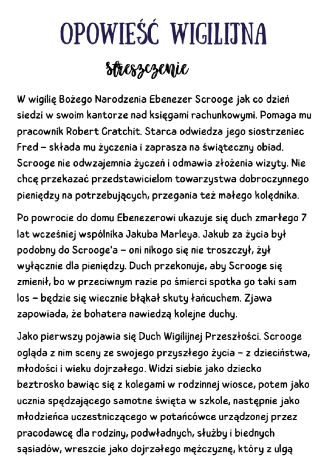 OPOWIEŚĆ WIGILIJNA
streszczenie
W wigilię Bożego Narodzenia Ebenezer Scrooge jak
siedzi w swoim kantorze nad księgami rachunkowymi. Pomaga m