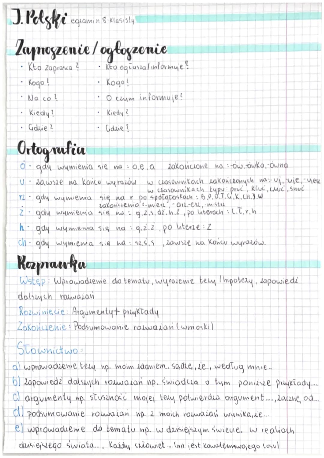 J. Polski egramin 8-klasisty
Zaproszenie / ogłoszenie
Kto zaprasta
Kogo !
Na co ?
Kiedy?
Gdzie?
Ortografia
• Kto ogiustal informuje?
Kogo?
0