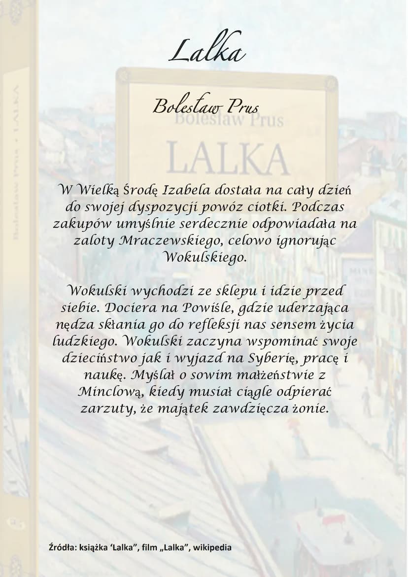 Lalka
Bolestaw Prus
Boleslaw Prus
sega do czasów napo
IKA
Akcja utworu sięga do czasów
napoleońskich,
ale też w czasie Wiosny Ludów.
Stanisł