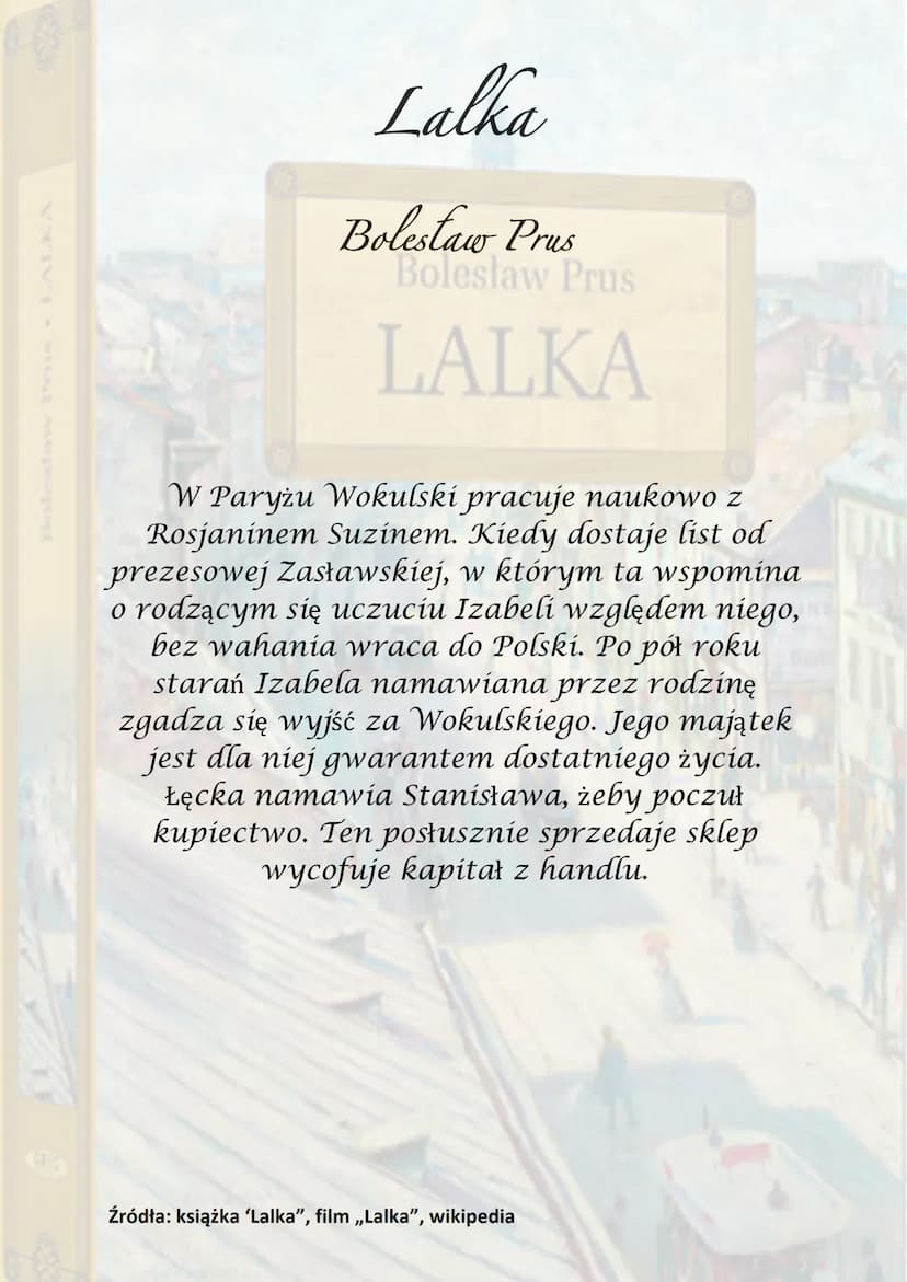 Lalka
Bolestaw Prus
Boleslaw Prus
sega do czasów napo
IKA
Akcja utworu sięga do czasów
napoleońskich,
ale też w czasie Wiosny Ludów.
Stanisł