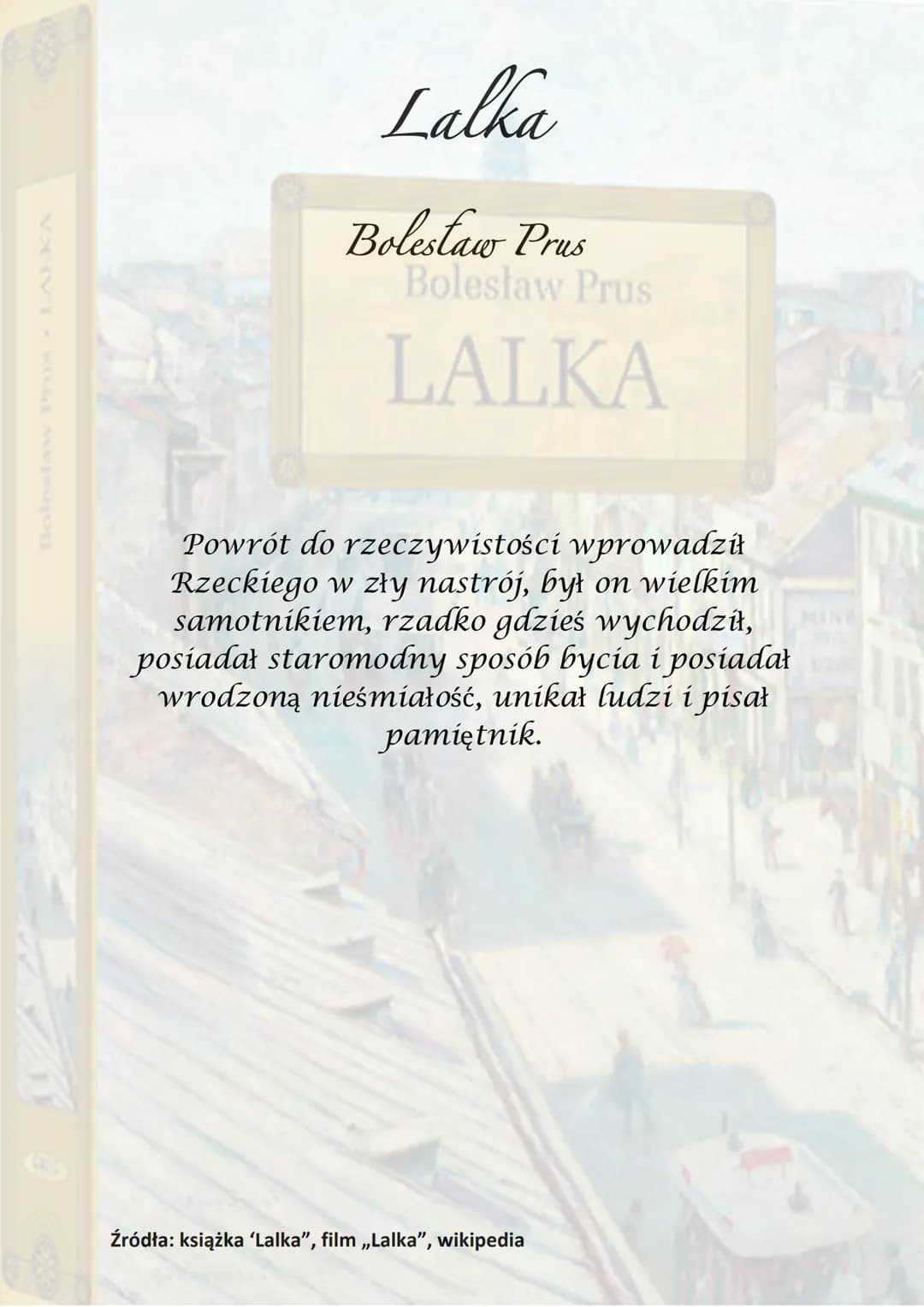 Lalka
Bolestaw Prus
Boleslaw Prus
sega do czasów napo
IKA
Akcja utworu sięga do czasów
napoleońskich,
ale też w czasie Wiosny Ludów.
Stanisł