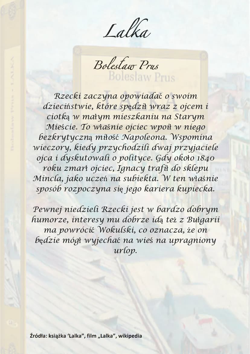 Lalka
Bolestaw Prus
Boleslaw Prus
sega do czasów napo
IKA
Akcja utworu sięga do czasów
napoleońskich,
ale też w czasie Wiosny Ludów.
Stanisł