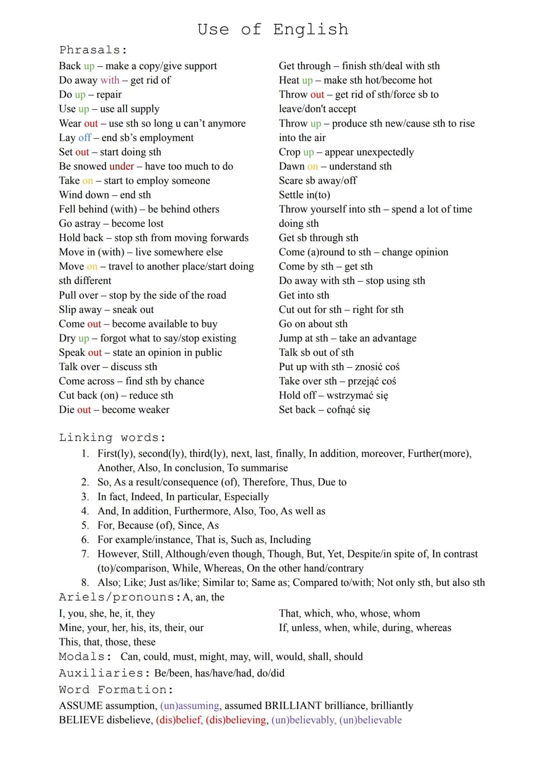 Use of English
Phrasals:
Back up - make a copy/give support
Do away with - get rid of
Do up - repair
Use up - use all supply
Wear out - use 