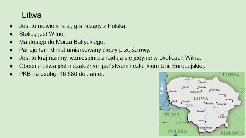 Dziedzictwo przyrodnicze
i kulturowe Litwy Litwa
Jest to niewielki kraj, graniczący z Polską.
Stolicą jest Wilno.
Ma dostęp do Morza Bałtyck