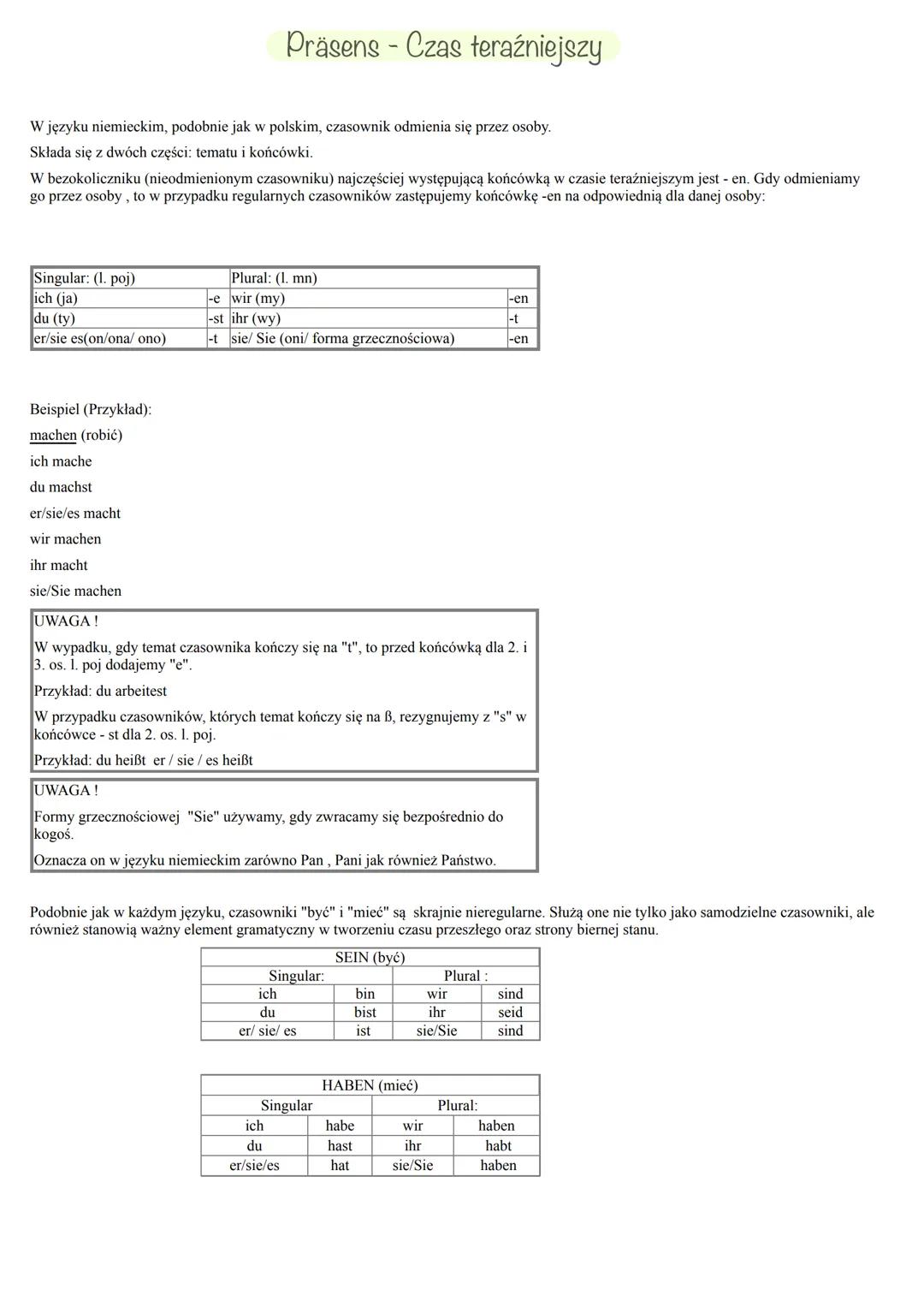 W języku niemieckim, podobnie jak w polskim, czasownik odmienia się przez osoby.
Składa się z dwóch części: tematu i końcówki.
W bezokoliczn